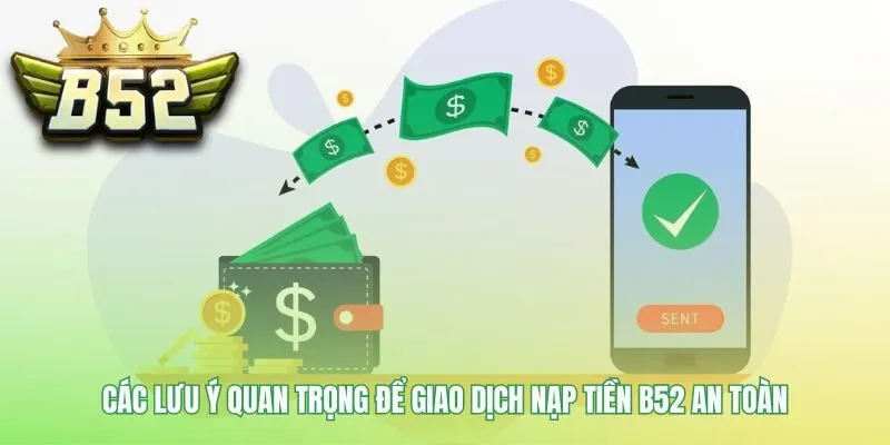 Nguyên tắc giao dịch giúp quy trình nạp tiền B52 an toàn