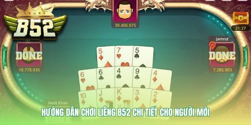 Hướng dẫn Liêng B52 chi tiết các quy tắc cho người mới bắt đầu