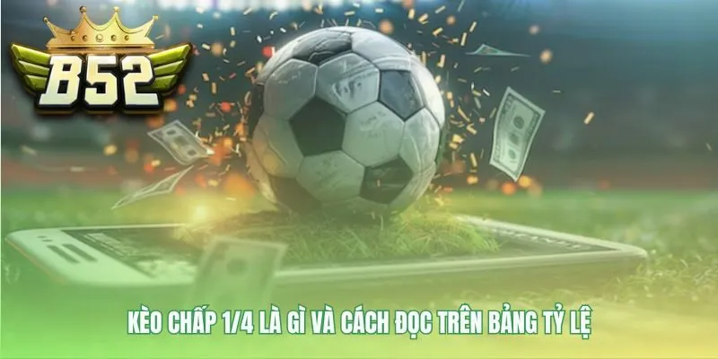 Kèo chấp 1/4 giải thích bản chất tỷ lệ cược 0.25
