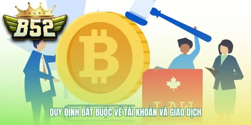 Quy định tài khoản và giao dịch tạo môi trường an toàn công bằng 