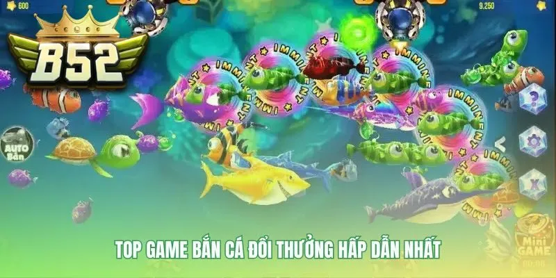 Top game bắn cá đổi thưởng B52 thể hiện thế mạnh riêng biệt