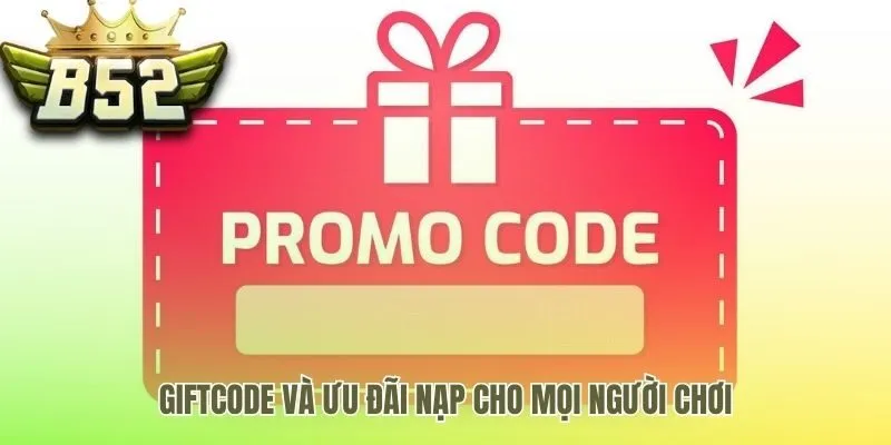 Tận dụng giftcode và khuyến mãi để có thêm tiền cược