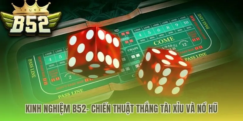 Kinh nghiệm B52 là nền tảng chiến thuật thông minh