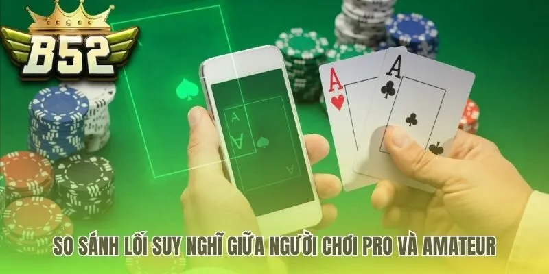 Tư duy chơi B52 chuyên nghiệp khác biệt với lối chơi may rủi